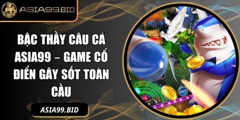 Bậc thầy câu cá ASIA99