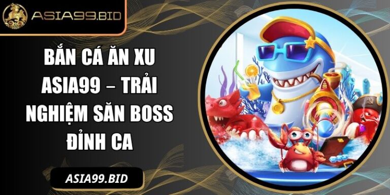 Bắn cá ăn xu ASIA99