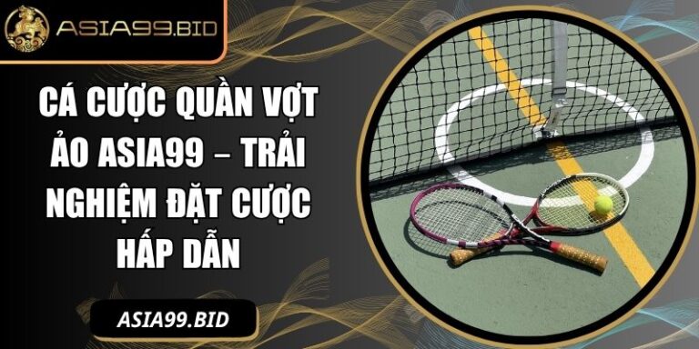 cá cược quần vợt ảo ASIA99