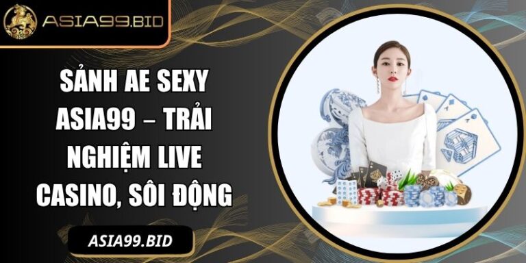 Sảnh AE Sexy ASIA99