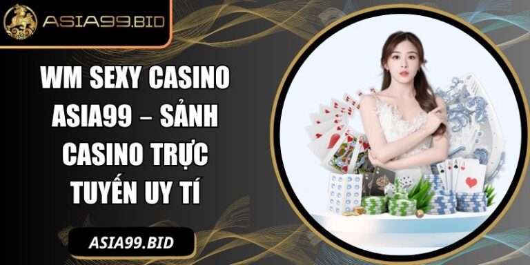 WM Sexy Casino ASIA99